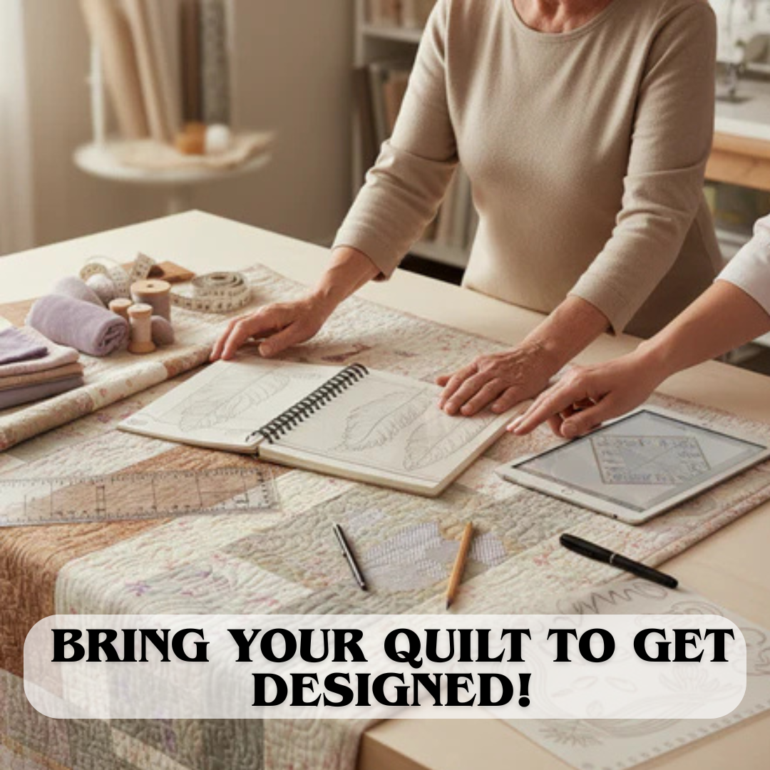 Bring your Quilt to get Designed!
