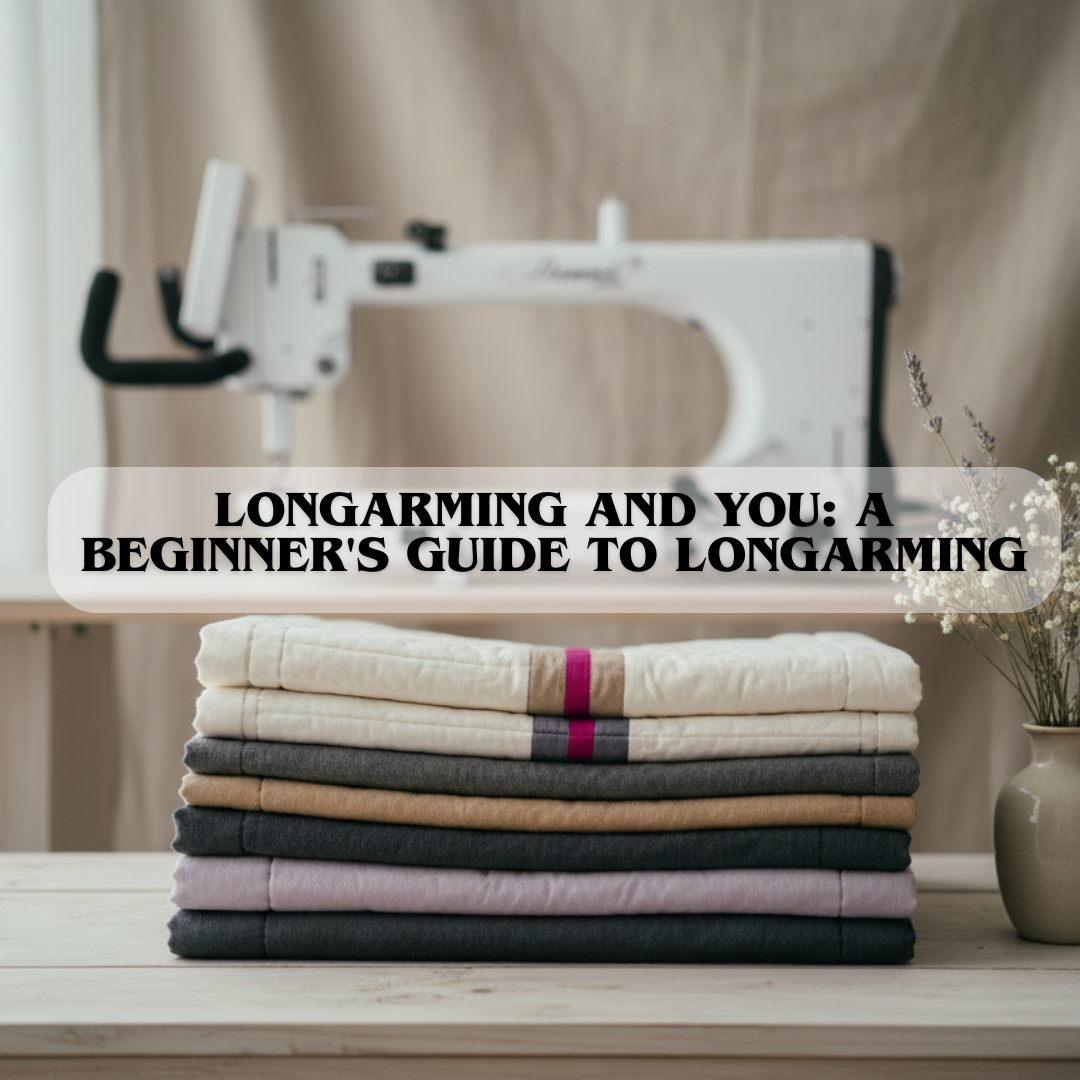 Longarming and You: A Beginner's Guide to Longarming