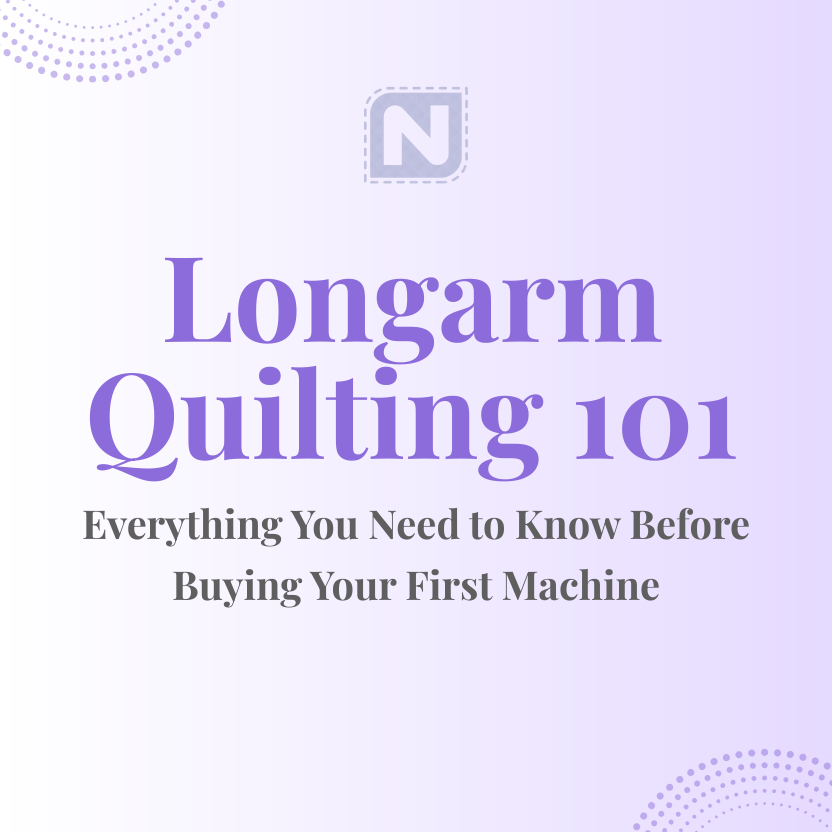 Longarm Quilting 101: Everything You Need to Know Before Buying Your First Machine